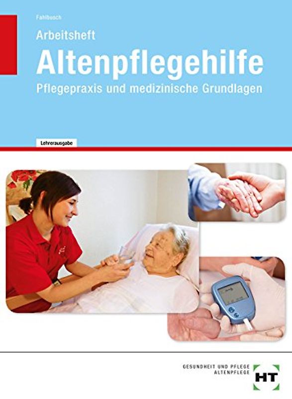 Arbeitsheft mit eingetragenen Lösungen Altenpflegehilfe. Pflegepraxis und medizinische Grundlagen