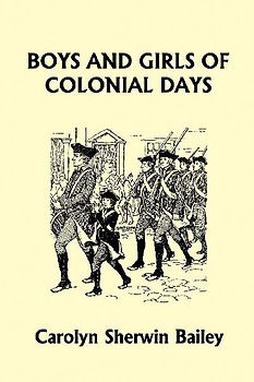 Boys and Girls of Colonial Days (Yesterday's Classics)