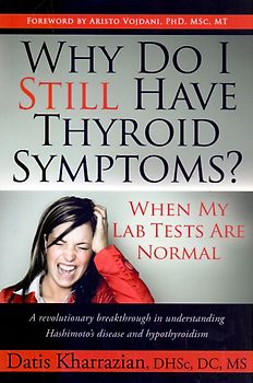 Why Do I Still Have Thyroid Symptoms?: When My Lab Tests Are Normal [Paperback]