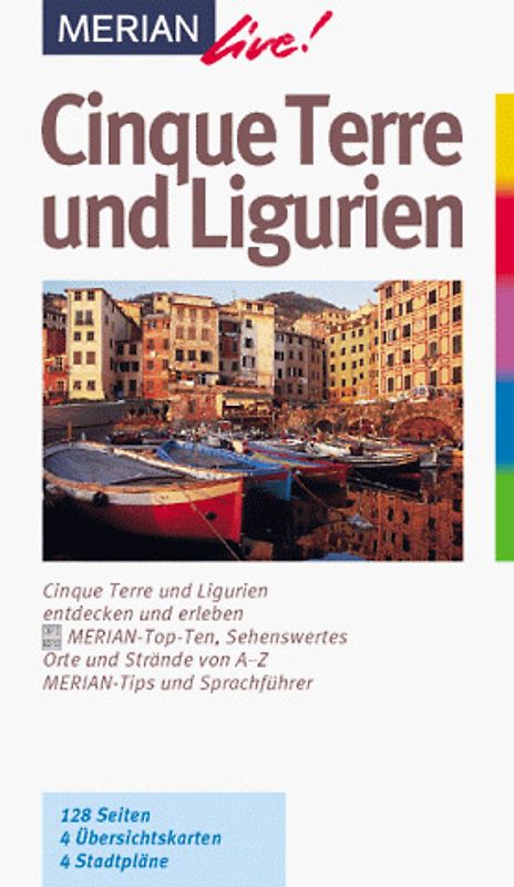 Cinque Terre und Ligurien. Cinque Terre und Ligurien entdecken und geniessen. 10 MERIAN-Top-Ten. Sehenswertes, Orte und Strände von A - Z. Sprachführer und Essdolmetscher. MERIAN-Tips