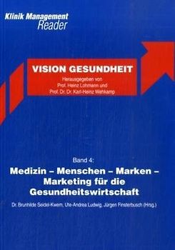 Band 4: Medizin - Menschen - Marken - Marketing für die Gesundheitswirtschaft