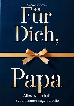 Für Dich, Papa - Alles was ich dir schon immer sagen wollte - Das Papa Geschenk Buch