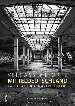 Verlassene Orte in Mitteldeutschland