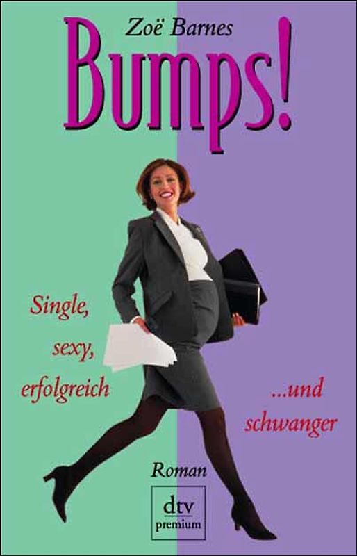 Bumps!. Single, sexy, erfolgreich... und schwanger