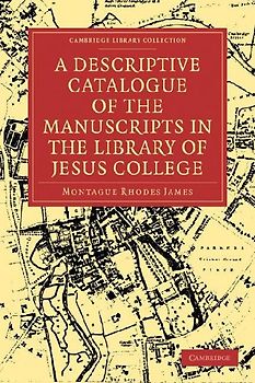 A Descriptive Catalogue of the Manuscripts in the Library of Jesus College