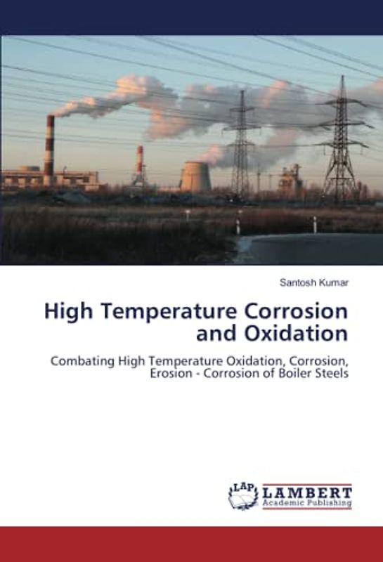 High Temperature Corrosion and Oxidation: Combating High Temperature Oxidation, Corrosion, Erosion - Corrosion of Boiler Steels