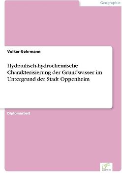 Hydraulisch-hydrochemische Charakterisierung der Grundwasser im Untergrund der Stadt Oppenheim