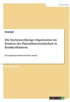 Die hochzuverlässige Organisation im Kontext der PatientInnensicherheit in Krankenhäusern