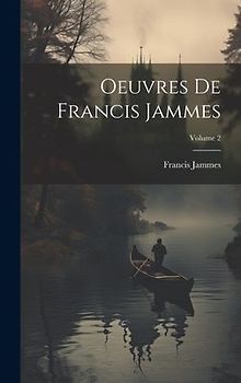 Oeuvres de Francis Jammes; Volume 2