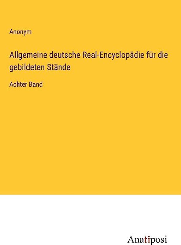 Allgemeine deutsche Real-Encyclopädie für die gebildeten Stände