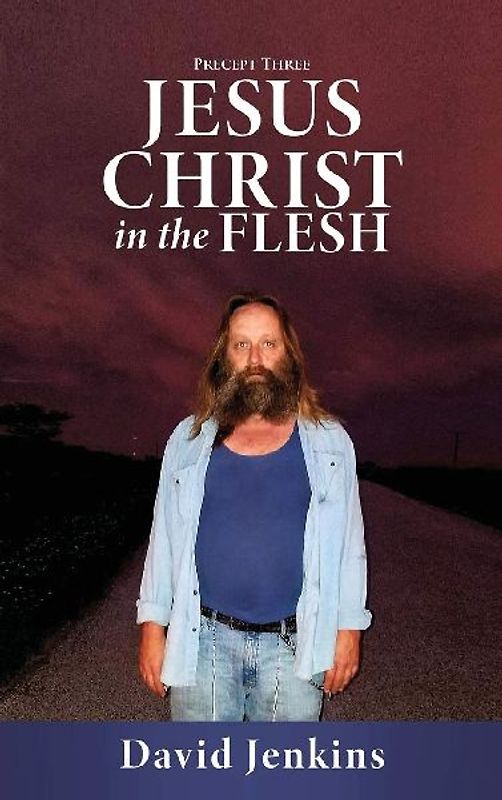 Precept three;  Jesus Christ In The Flesh