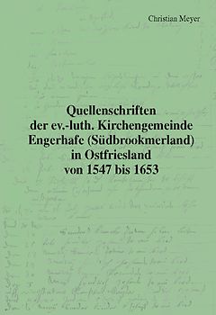 Quellenschriften der ev.-luth. Kirchengemeinde Engerhafe (Südbrookmerland) in Ostfriesland