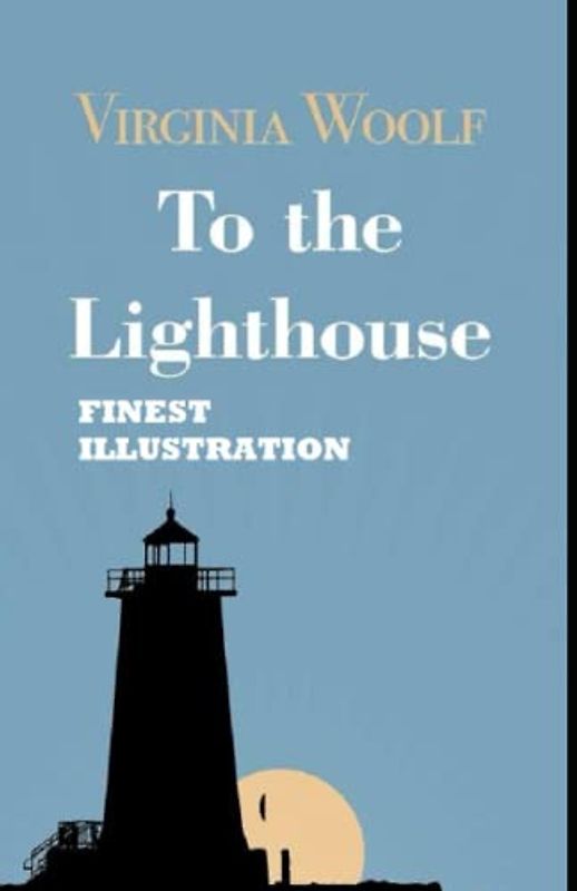 To the Lighthouse: (Finest Illustration)