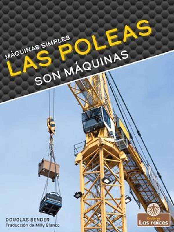 Las Poleas Son Máquinas (Pulleys Are Machines)