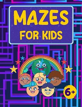 Mazes for Kids Ages 6+: Amazing Puzzle Book for Childrens with 100 Mazes from Easy to Challenging for Boys and Girls 6 Years Old