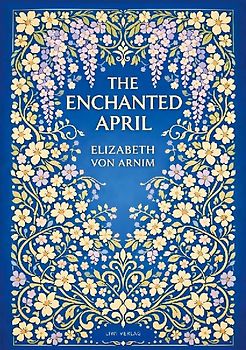 Elizabeth von Arnim: The Enchanted April (English Edition)