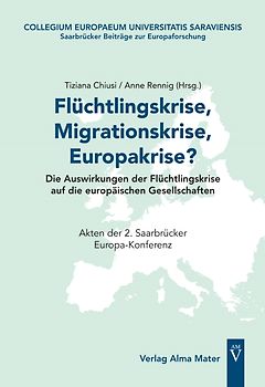 Flüchtlingskrise, Migrationskrise, Europakrise? Die Auswirkungen der Flüchtlingskrise auf die europäischen Gesellschaften