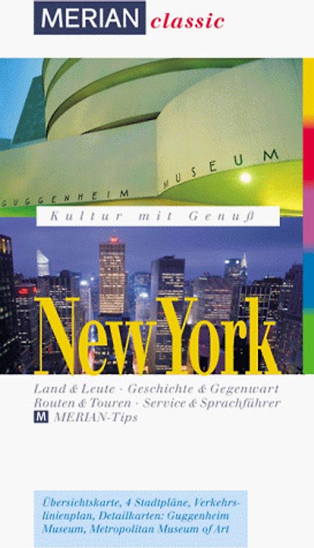 New York. Land & Leute, Geschichte & Gegenwart, Zeitleiste, Kultur & Genuss, Glossar, Routen & Touren, Service & Sprachführer, Essdolmetscher, Merian-Tips
