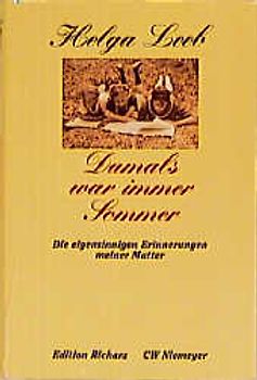 Damals war immer Sommer. Die eigensinnigen Erinnerungen meiner Mutter