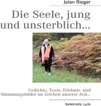 Die Seele, jung und unsterblich…
