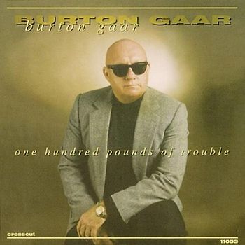 Burton Gaar - One Hundred Pounds of Trouble
