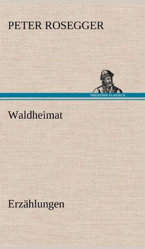 Waldheimat: Erzählungen