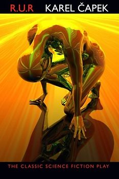R.U.R.: Rossum's Universal Robots - Capek, Karel