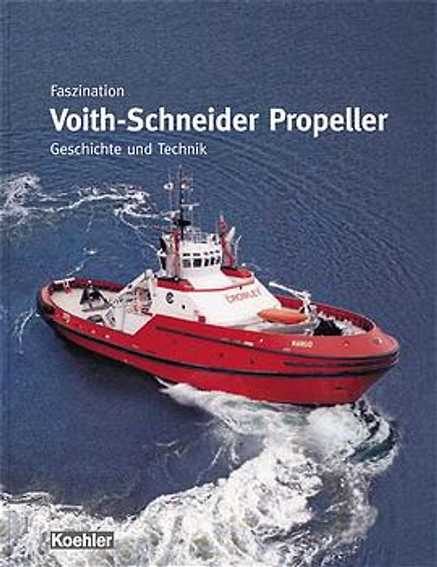 Faszination Voith-Schneider-Propeller. Geschichte und Technik