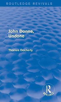 John Donne, Undone (Routledge Revivals)
