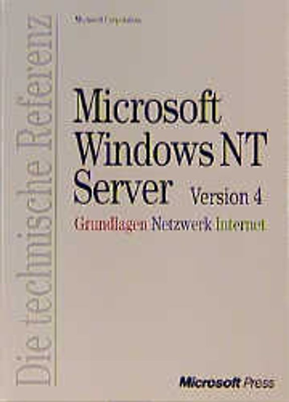 Microsoft Windows NT 4.0 Server - Die Technische Referenz
