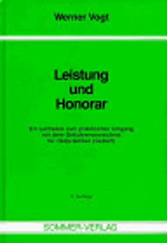 Leistung und Honorar. Ein Leitfaden zum praktischen Umgang mit dem Gebührenverzeichnis für Heilpraktiker