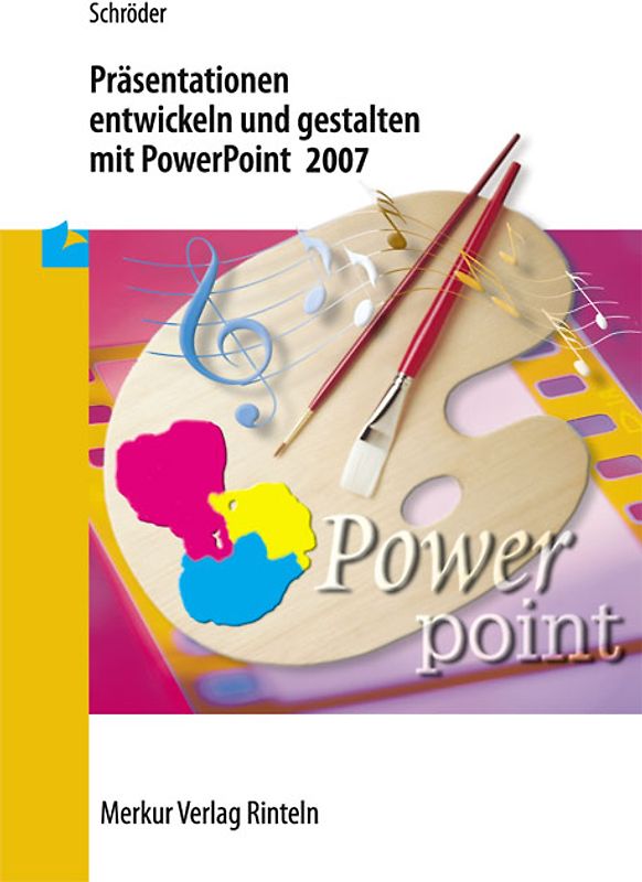 Präsentationen entwickeln und gestalten mit PowerPoint 2007