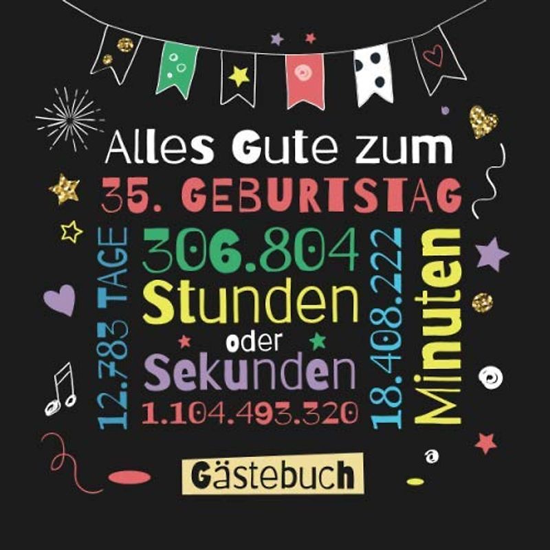 Alles Gute zum 35. Geburtstag - Gästebuch: Dekoration zur Feier vom 35.Geburtstag für Mann oder Frau - 35 Jahre Geschenk & Deko - Buch für Glückwünsche und Fotos der Gäste