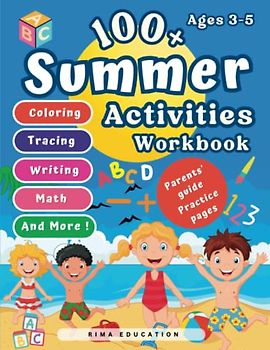 1OO+ Summer Activities Workbook: 120 Pages, Ages 3 to 5, Colors, Shapes, Numbers, Simple Math, Alphabet, Writing, Reading, Following Directions, and ... for school, to Support Kindergarten Skills.