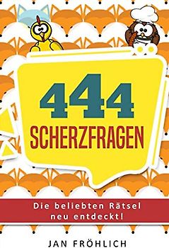 444 Scherzfragen: Die beliebten Rätsel neu entdeckt