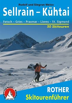 Sellrain - Kühtai. Fotsch - Gries - Praxmar - Lüsens - St. Sigmund. 50 Skitouren