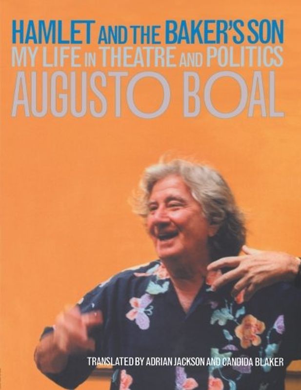 Hamlet and the Baker's Son: My Life in Theatre and Politics (Augusto Boal's Memoirs)