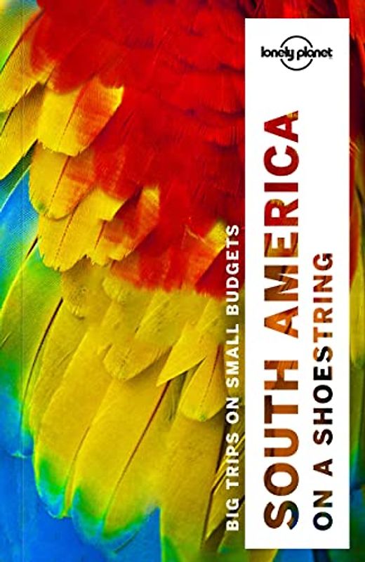 Lonely Planet South America on a shoestring (Multi Country Guide)