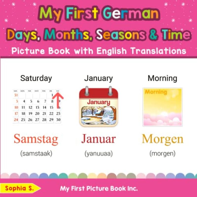 My First German Days, Months, Seasons & Time Picture Book with English Translations (Teach & Learn Basic German words for Children, Band 16)