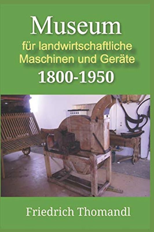Museum für landwirtschaftliche Maschinen und Geräte 1800-1950