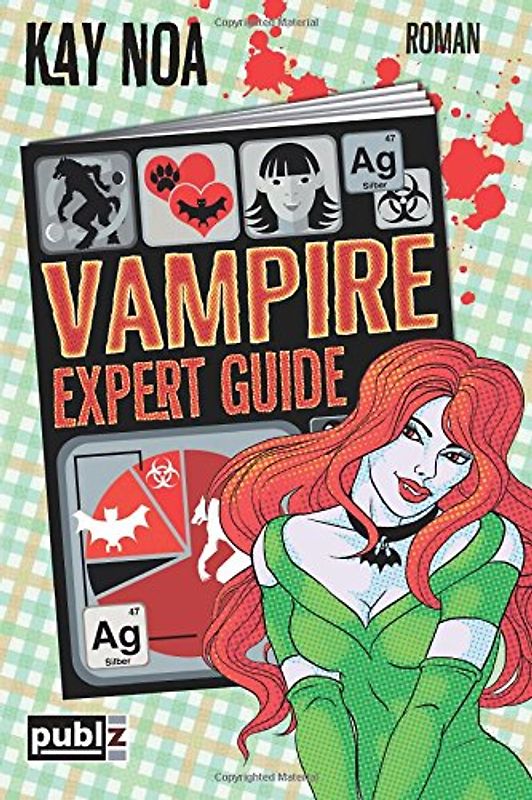 Vampire Expert Guide: Der Liebe auf den Zahn gefühlt (Vampire Guides) - Noa, Kay