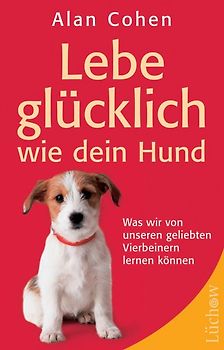 Lebe glücklich wie dein Hund