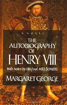 Autobiography of Henry VIII - Margaret George