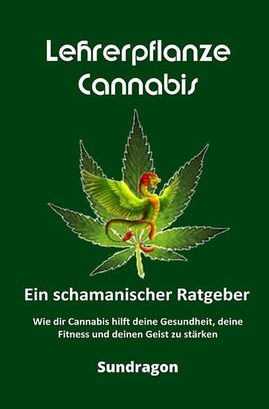 Lehrerpflanze Cannabis – Ein schamanischer Ratgeber