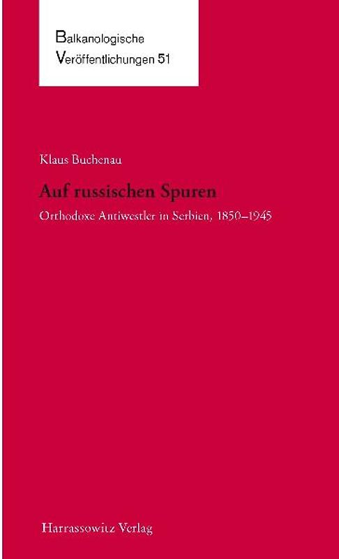 Auf russischen Spuren. Orthodoxe Antiwestler in Serbien, 1850–1945