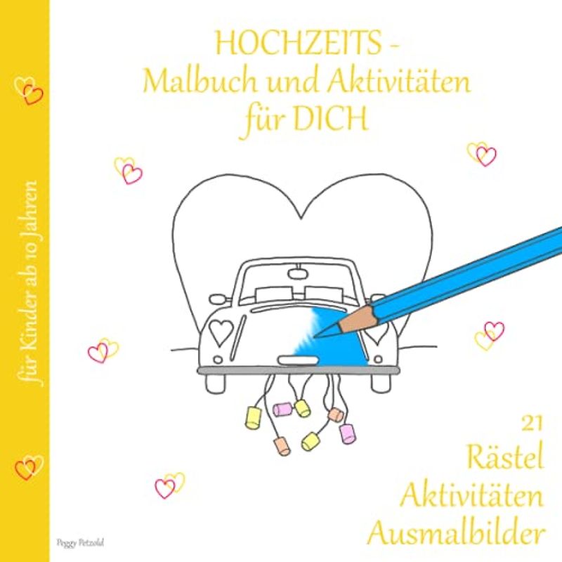 HOCHZEITSmalbuch und Aktivitäten für DICH: 21 Rätsel, Aktivitäten, Ausmalbilder für Kinder ab 10 Jahren (Hochzeit mit Erinnerungen)