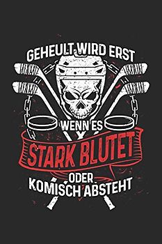 Eishockeyspieler heulen nicht: Notiz-Heft (Bullet Journal) 6x9 Zoll (ca. DIN A 5) für Eishockey-Spieler, Eishockey-Fans und alle, die Eishockey lieben - 120 Seiten