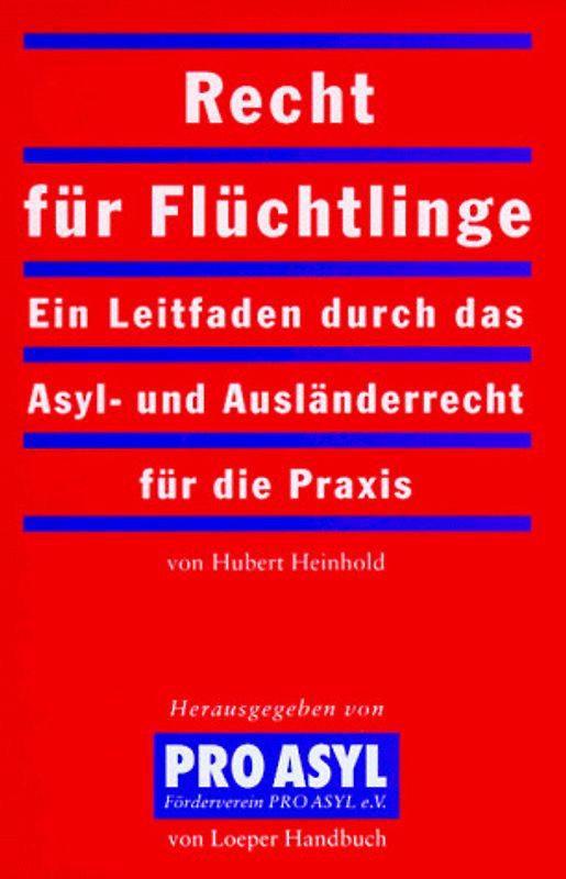 Recht für Flüchtlinge. Ein Leitfaden durch das Asyl- und Ausländerrecht für die Praxis