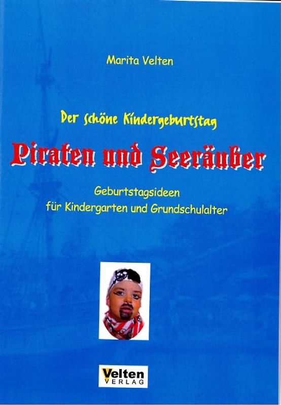 Der schöne Kindergeburtstag - Piraten und Seeräuber. Geburtstagsideen für Kindergarten und Grundschule