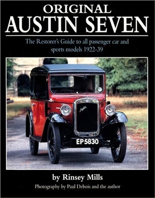 Original Austin Seven: The Restorer's Guide to all passenger car and sports models 1922-39